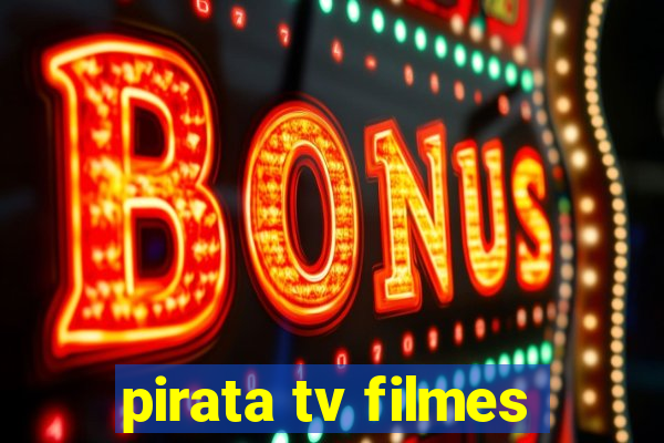 pirata tv filmes